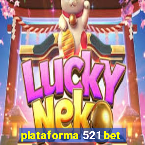 plataforma 521 bet